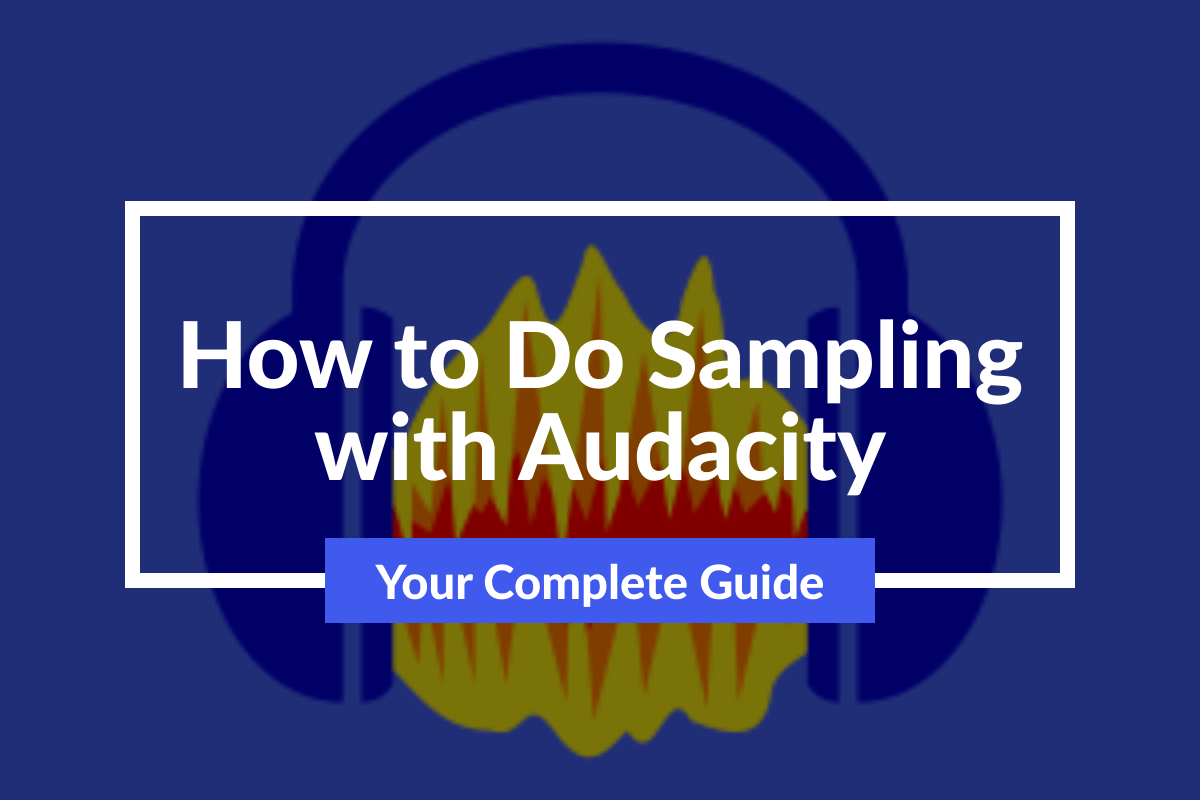 How to Do Sampling with Audacity