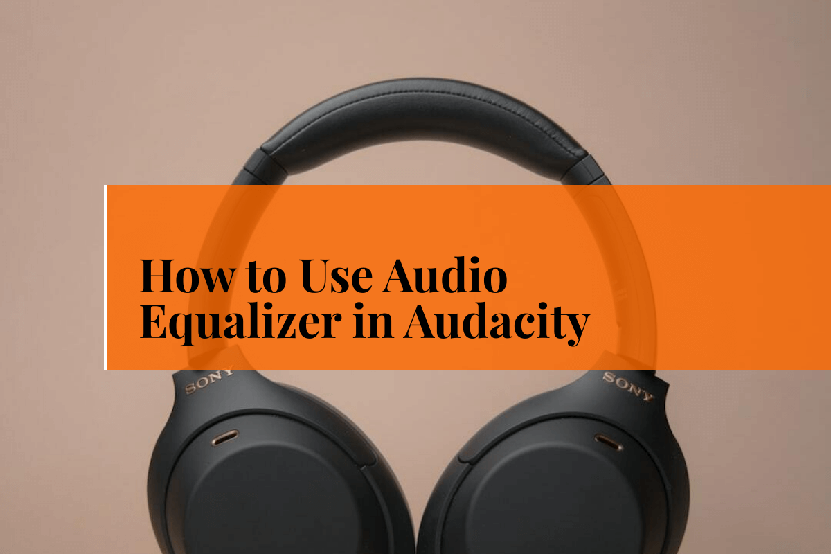How to Use Audio Equalizer in Audacity